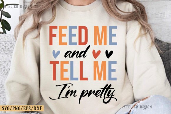 Feed Me Tell Me I'm Pretty, Dog Shirt