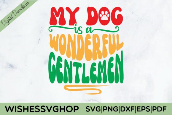 MY DOG is a WONDERFUL GENTLEMEN SVG PNG