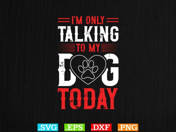 Womens I'm Only Talking to My Dog Today